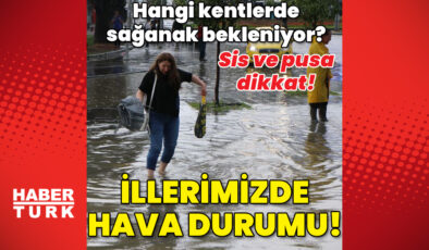 Hava durumu son dakika | Sis ve pusa dikkat! 3 bölgede sağanak! İllerimizde hava durumu! – İstanbul hava durumu bugün nasıl olacak?