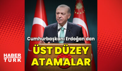 Son dakika: Cumhurbaşkanı Erdoğan'dan üst düzey atamalar